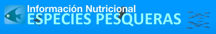 Información Nutricional. Especies Pesqueras