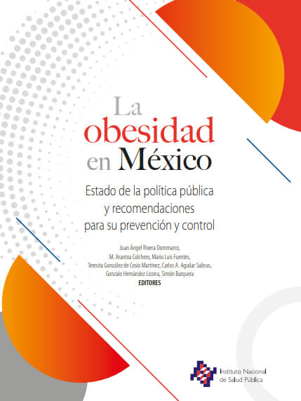 La Obesidad en México. Estado de la política pública y recomendaciones para su prevención y control 