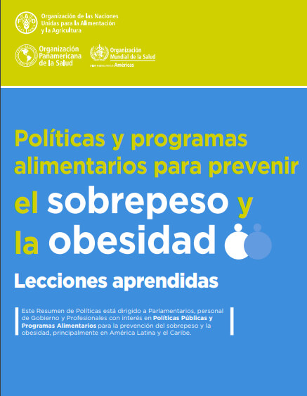 Políticas y programas alimentarios para prevenir el sobrepeso y la obesidad. Lecciones aprendidas. 