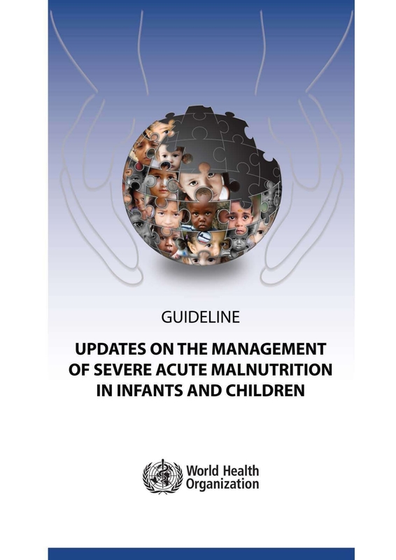 Updates on the management of severe acute malnutrition in infants and children