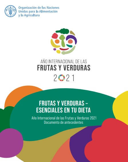 Frutas y verduras – esenciales en tu dieta. Año Internacional de las Frutas y Verduras, 2021. Documento de antecedentes. 