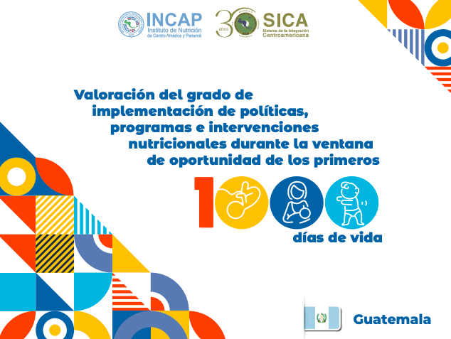 Valoración del grado de implementación de políticas, programas e intervenciones nutricionales durante la ventana de oportunidad de los primeros 1000 días de vida GUATEMALA