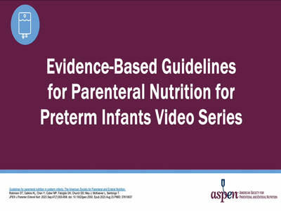 Serie de vídeos sobre directrices basadas en evidencia para la nutrición parenteral de lactantes prematuros: Parte 1
