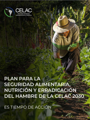 Plan para la seguridad alimentaria, nutricion y erradicación del hambre de la CELAC 2030